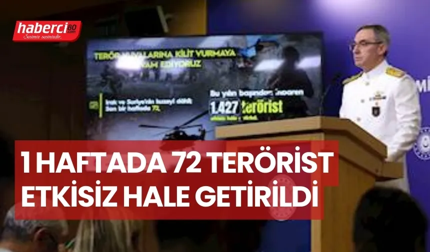 Millî Savunma Bakanlığı açıkladı: Son bir haftada 72 terörist etkisiz hale getirildi
